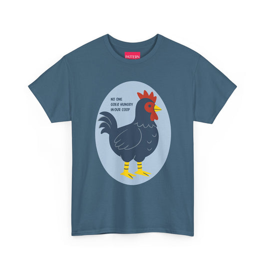 No One Goes Hungry In Our Coop - Unisex Heavy Cotton Tee