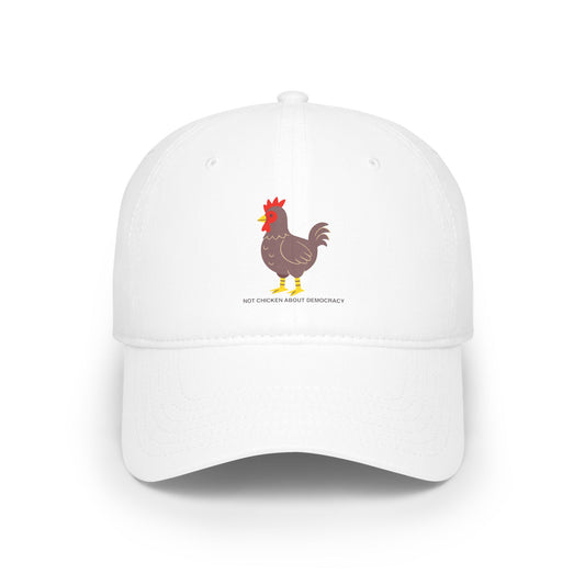 Not Chicken About Democracy - Low Profile Baseball Cap
