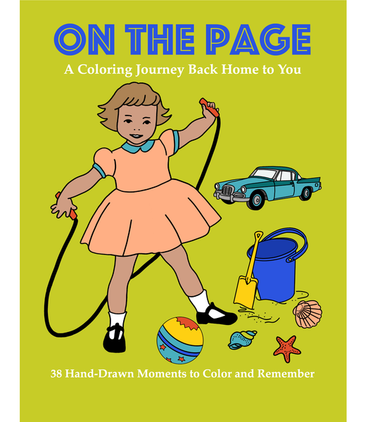 ON THE PAGE: A Coloring Journey Back Home To You
